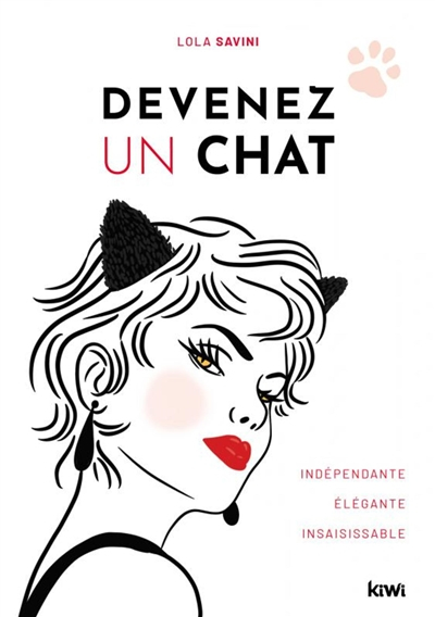 Devenez un chat : indépendante, élégante, insaisissable