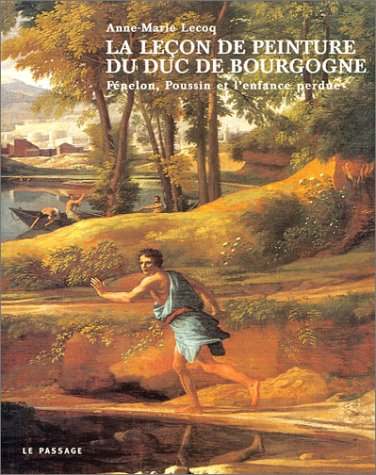 La leçon de peinture du duc de Bourgogne : Fénelon, Poussin et l'enfance perdue