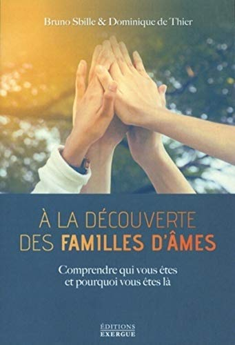 A la découverte des familles d'âmes : comprendre qui vous êtes et pourquoi vous êtes là