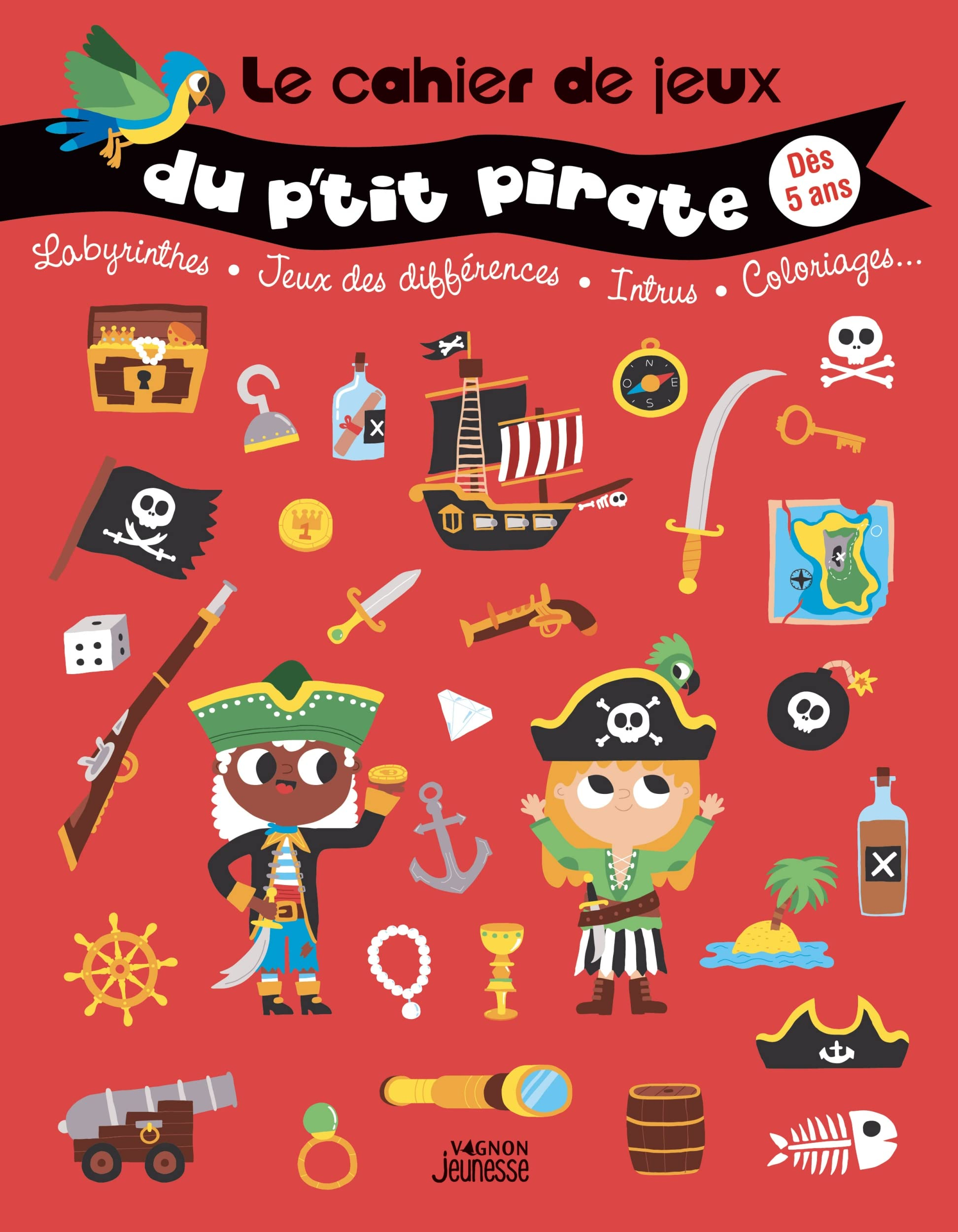 Le cahier de jeux du p'tit pirate : labyrinthes, jeux des différences, intrus, coloriages... : dès 5