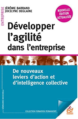 Développer l'agilité dans l'entreprise : de nouveaux leviers d'action et d'intelligence collective