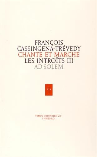 chante et marche, les introïts : tome 3, christ-roi, temps ordinaire vii