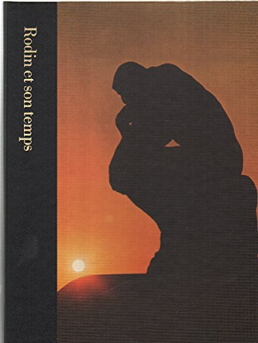 rodin et son temps : 1840-1917 (le monde des arts)