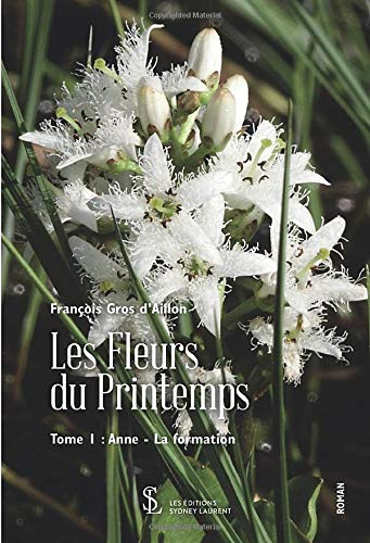 Les Fleurs du Printemps: Tome 1 : Anne - La formation