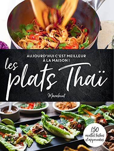 Les plats thaïs : 150 recettes testées et approuvées