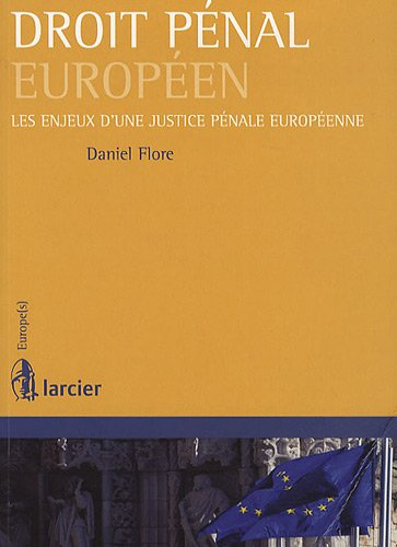 Droit pénal européen : les enjeux d'une justice pénale européenne