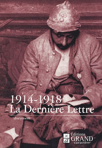 La dernière lettre : écrite par des soldats français tombés au champ d'honneur, 1914-1918