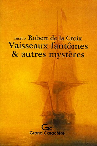 Vaisseaux fantômes & autres mystères : récit