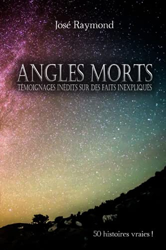 Angles morts: Témoignages inédits sur des faits inexpliqués