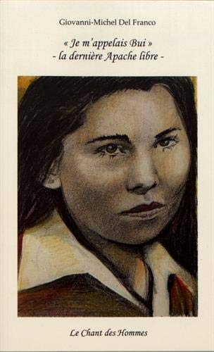 Je m'appelais Bui : la dernière Apache libre