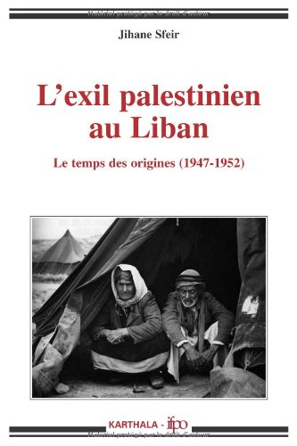 L'exil palestinien au Liban : le temps des origines, 1947-1952