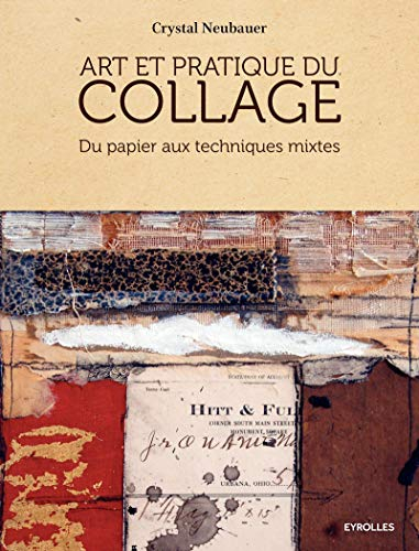 Art et pratique du collage : du papier aux techniques mixtes