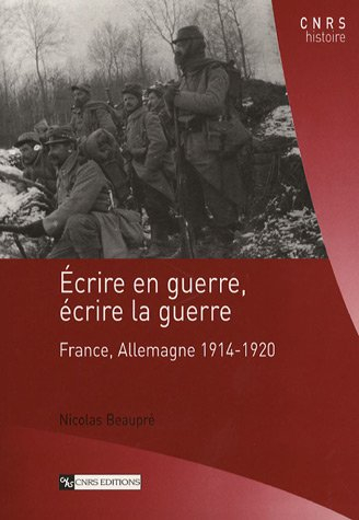 Ecrire en guerre, écrire la guerre : France, Allemagne 1914-1920
