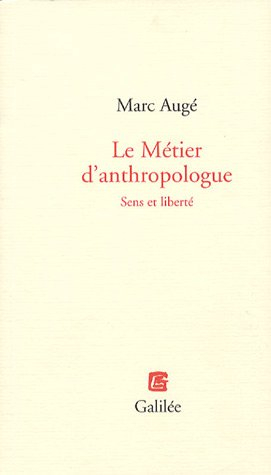 Le métier d'anthropologue : sens et liberté