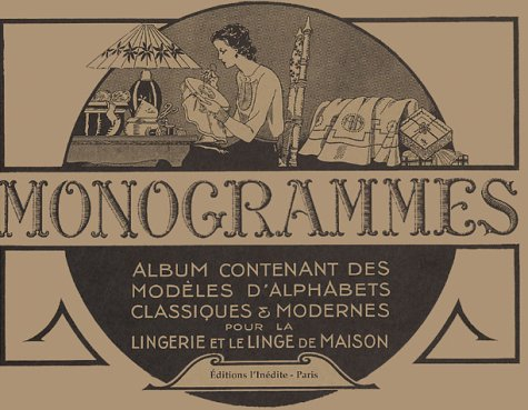 Monogrammes : album contenant des modèles d'alphabets classiques et modernes pour la lingerie et le 