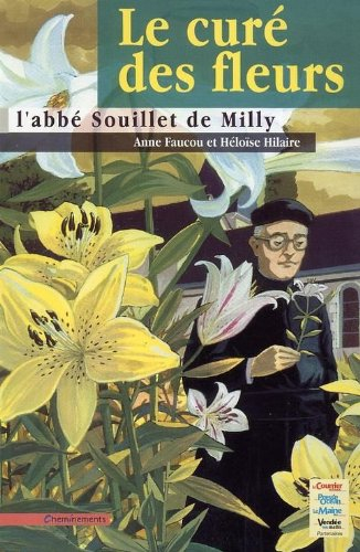 Le curé des fleurs : l'abbé Souillet, de Milly