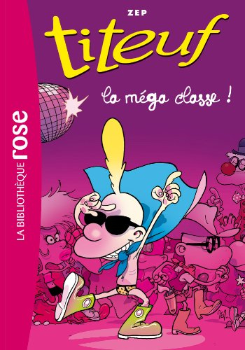 Titeuf. Vol. 13. La méga classe !