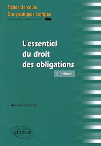L'essentiel du droit des obligations : fiches de cours et cas pratiques corrigés