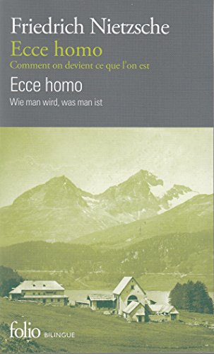 Ecce homo : comment on devient ce que l'on est. Ecce homo : wie man wird, was man ist