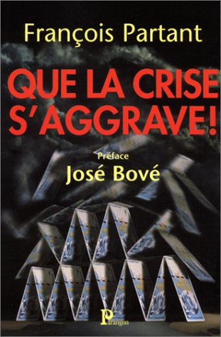 que la crise s'aggrave !