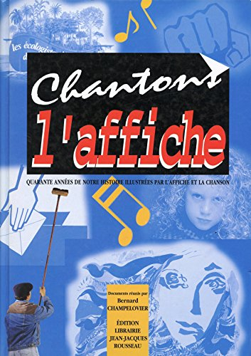 chantons l'affiche : quarante années de notre histoire illustrées par l'affiche et la chanson
