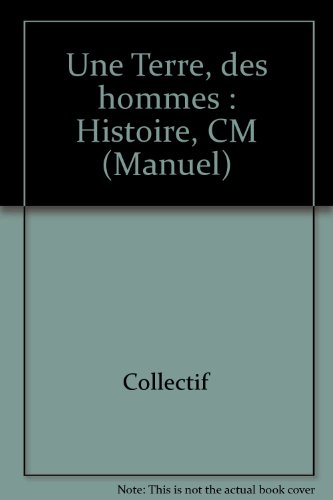 une terre, des hommes : histoire, cm (manuel)