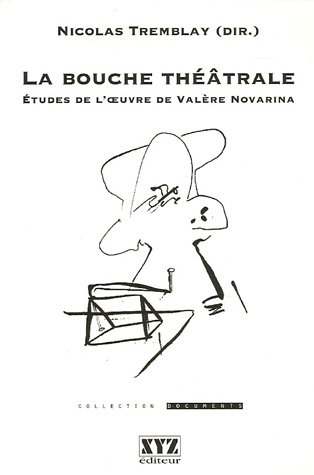 La bouche théâtrale : études de l'oeuvre de Valère Novarina