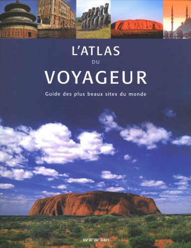 L'atlas du voyageur : guide des plus beaux sites du monde