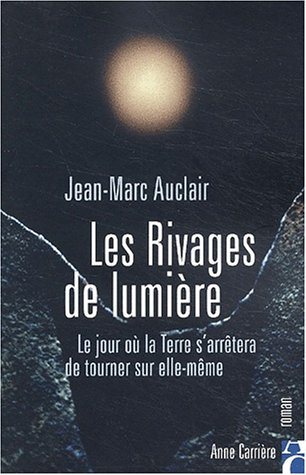 Les rivages de la lumière : le jour où la Terre s'arrêtera de tourner sur elle-même