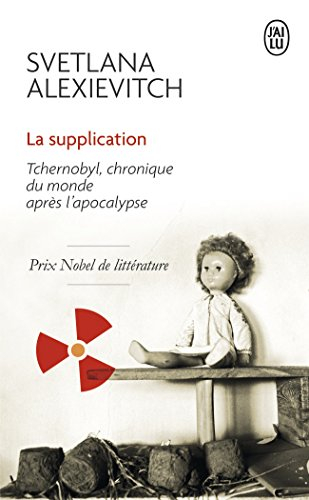 La supplication : Tchernobyl, chronique du monde après l'apocalypse : récit