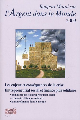 Rapport moral sur l'argent dans le monde 2009 : les enjeux et conséquences de la crise, entrepreneur