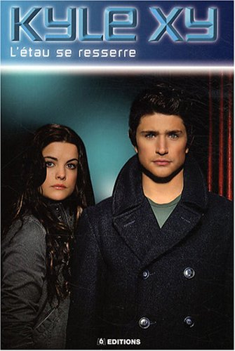 Kyle XY. Vol. 2. L'étau se resserre