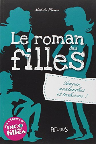 Le roman des filles. Amour, avalanches et trahisons !