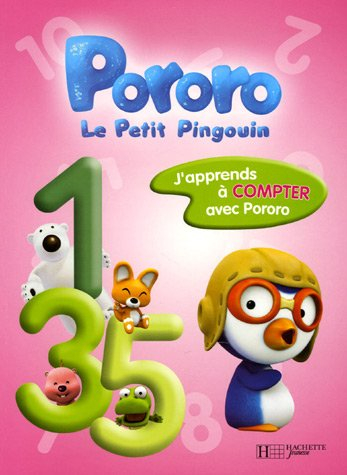 Pororo, le petit pingouin. Vol. 2006. J'apprends à compter avec Pororo