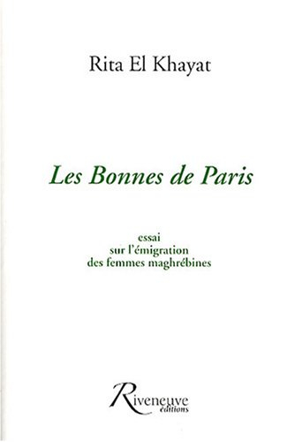 Les bonnes de Paris : essai sur l'émigration des femmes maghrébines