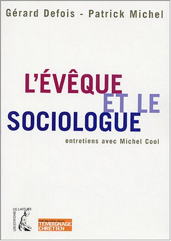 L'évêque et le sociologue : croire à l'aube du XXIe siècle : entretiens avec Michel Cool