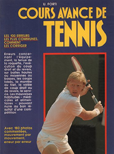Cours avancé de tennis : les 100 erreurs le plus communes, comment les corriger