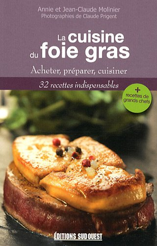 La cuisine du foie gras : acheter, préparer, cuisiner