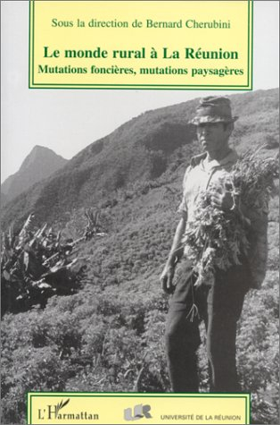 Le monde rural à La Réunion : mutations foncières, mutations paysagères