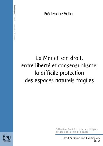 La mer et son droit, entre liberté et consensualisme, la difficile protection des espaces naturels f