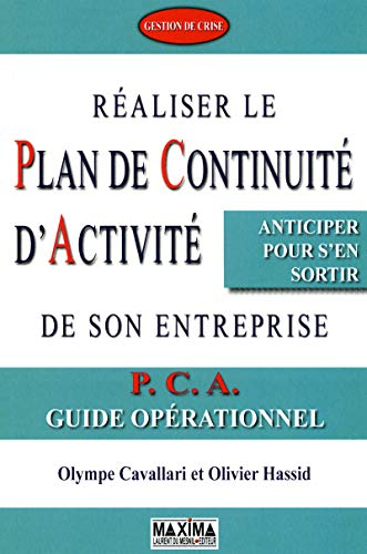 Réaliser le plan de continuité d'activité de son entreprise : PCA, guide opérationnel : anticiper po