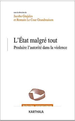 L'Etat malgré tout : produire l'autorité dans la violence