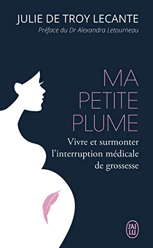 Ma petite plume : vivre et surmonter l'interruption médicale de grossesse