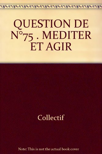 Question de, n° 75. Méditer et agir