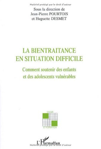 La bientraitance en situation difficile : comment soutenir des enfants et des adolescents vulnérable