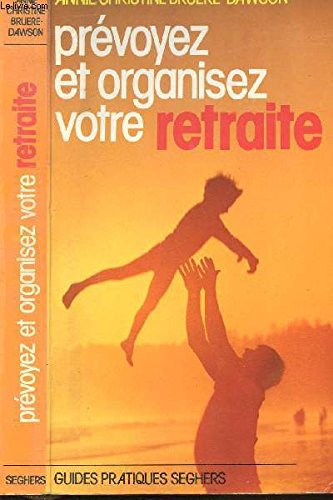 prévoyez et organisez votre retraite (guides pratiques seghers)