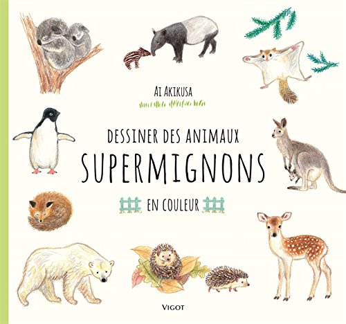 Dessiner des animaux supermignons : en couleur