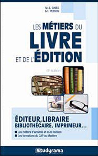 Les métiers du livre et de l'édition : éditeur, libraire, bibliothécaire, imprimeur...