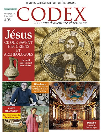 Codex : 2.000 ans d'aventure chrétienne, n° 3. Jésus : ce que savent historiens et archéologues : un