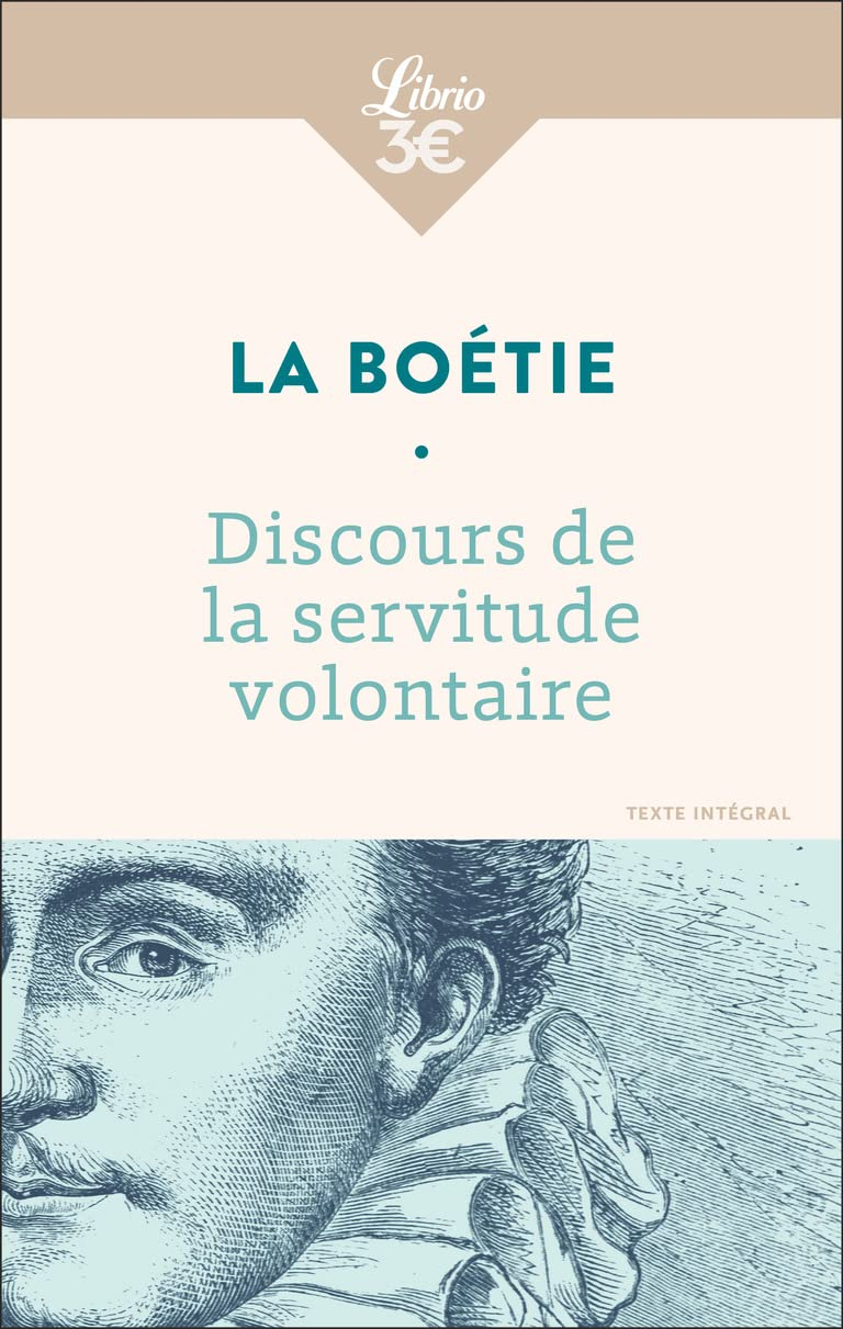 Discours de la servitude volontaire. De la liberté des anciens comparée à celle des modernes. Le lou